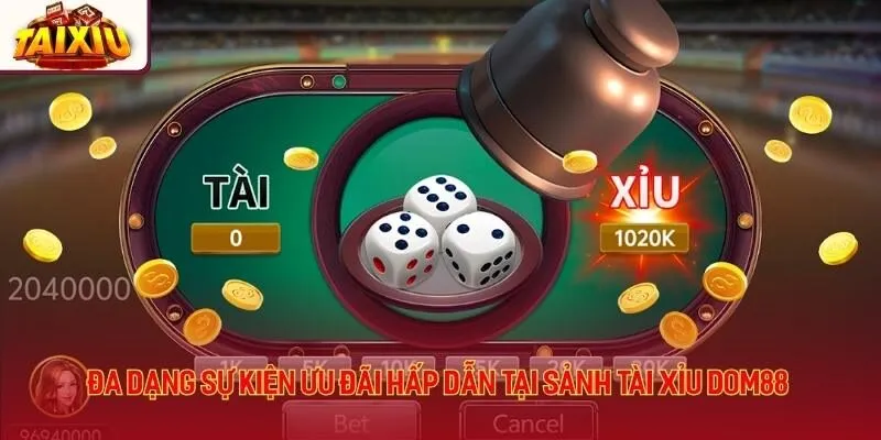 Đa dạng sự kiện ưu đãi hấp dẫn tại sảnh tài xỉu Dom88